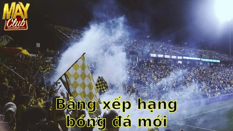 Bảng Xếp Hạng Bóng Đá Mới Nhất – Cập Nhật Liên Tục 2025