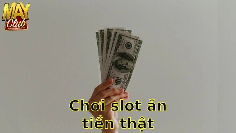 Chơi Slot Ăn Tiền Thật – Khám Phá May Mắn Năm 2025