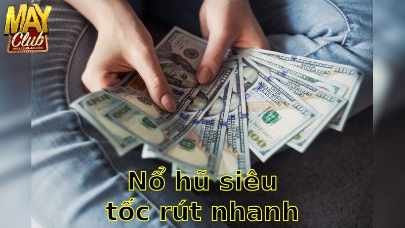 Nổ Hũ Siêu Tốc Rút Nhanh – Nhận Thưởng Tức Thì 2025