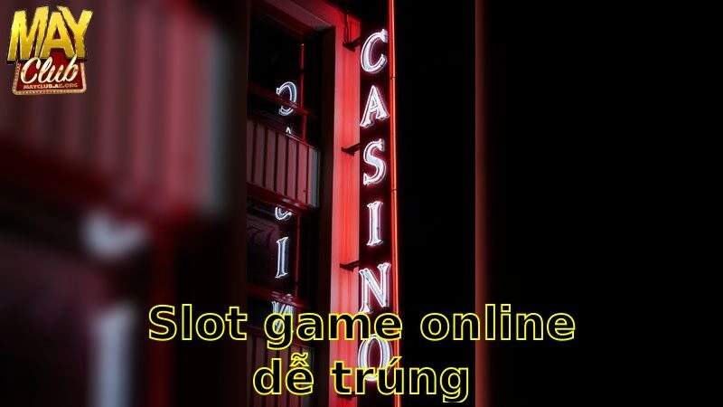 Slot Game Online Dễ Trúng – Khám Phá Cơ Hội Thắng Lớn Ngay 2025
