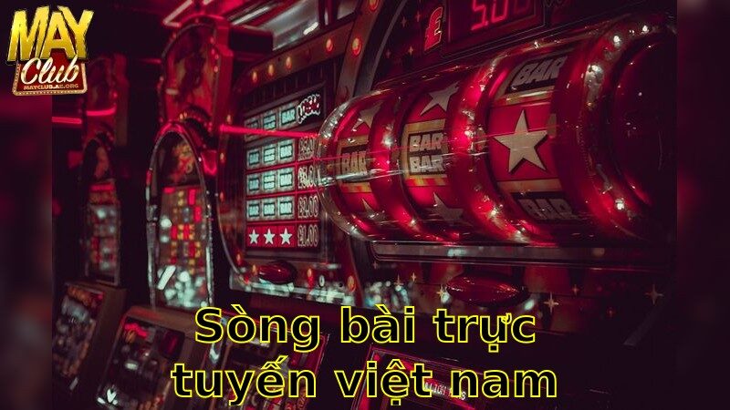 Sòng Bài Trực Tuyến Việt Nam – Đẳng Cấp Quốc Tế 2025