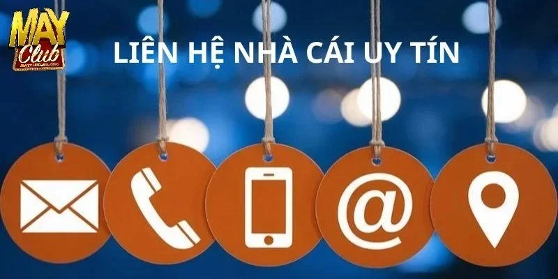 Tầm quan trọng của việc liên hệ MAYCLUB