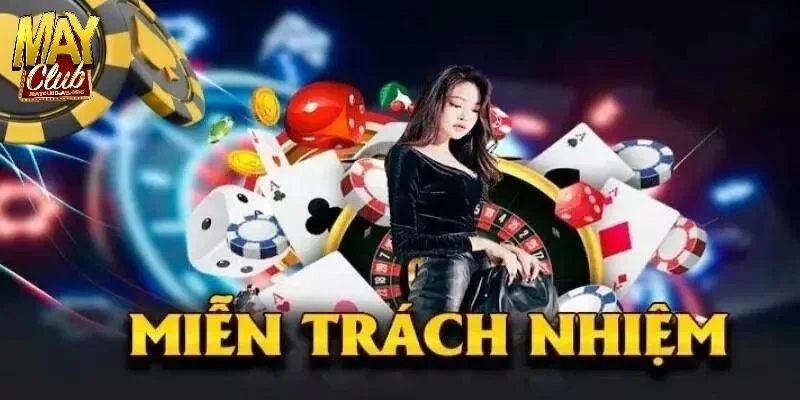 Nội dung cốt lõi trong tuyên bố miễn trừ trách nhiệm MAYCLUB